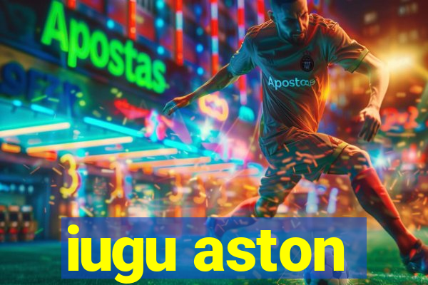 iugu aston